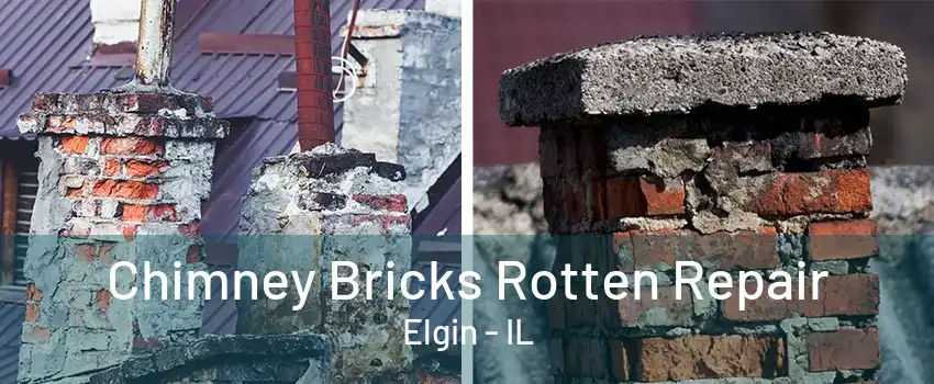 Chimney Bricks Rotten Repair Elgin - IL