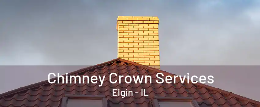 Chimney Crown Services Elgin - IL