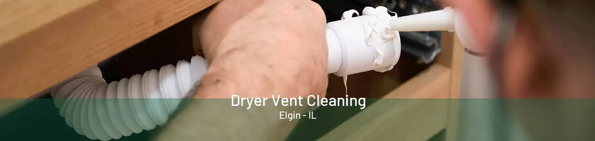 Dryer Vent Cleaning Elgin - IL