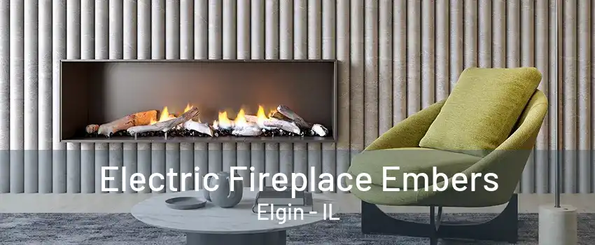 Electric Fireplace Embers Elgin - IL