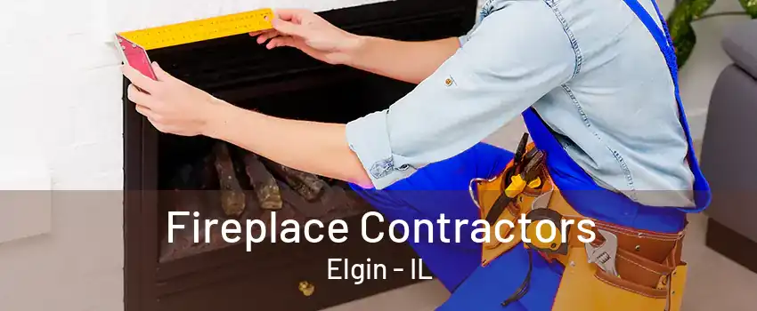 Fireplace Contractors Elgin - IL