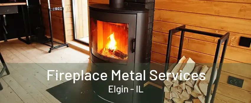 Fireplace Metal Services Elgin - IL