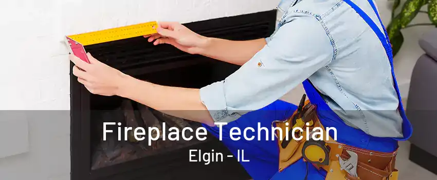 Fireplace Technician Elgin - IL