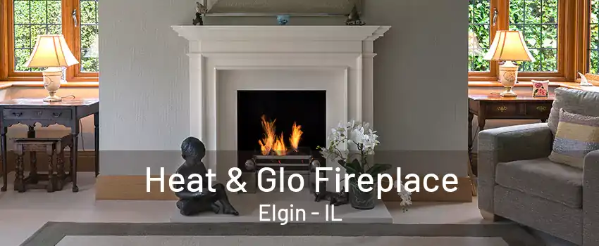 Heat & Glo Fireplace Elgin - IL