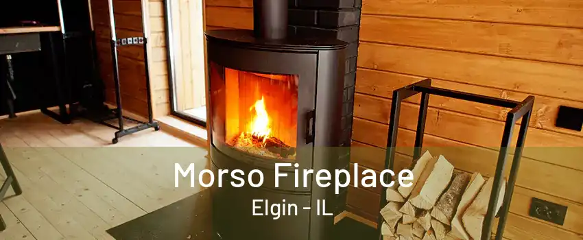 Morso Fireplace Elgin - IL