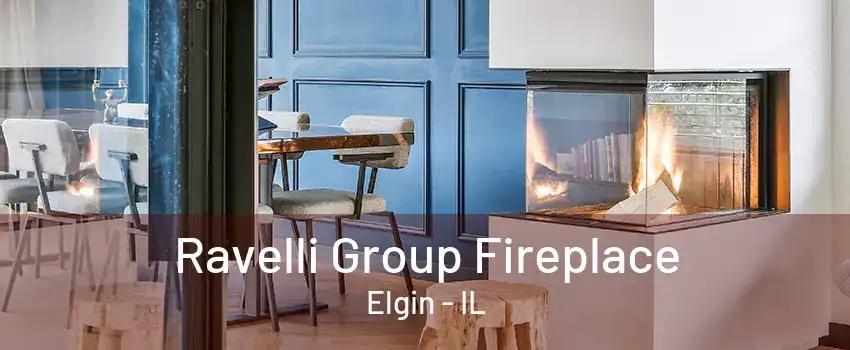 Ravelli Group Fireplace Elgin - IL