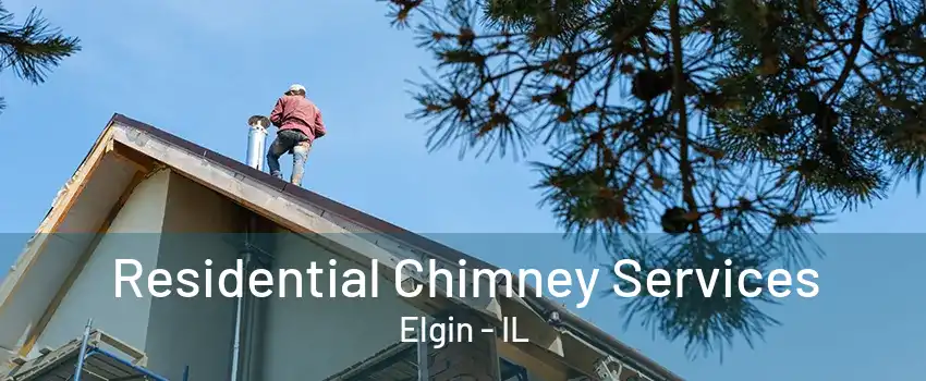 Residential Chimney Services Elgin - IL